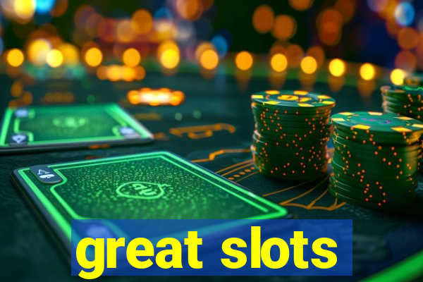 great slots